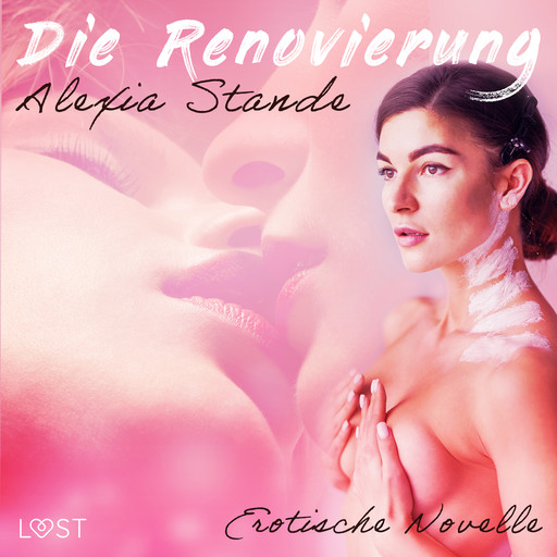 Die Renovierung - Erotische Novelle, Alexia Stande