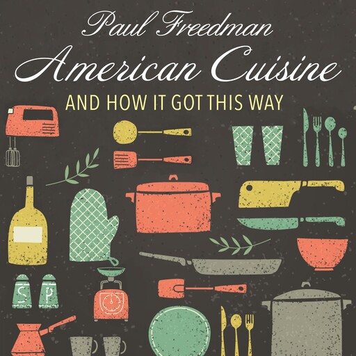 American Cuisine, Paul Freedman