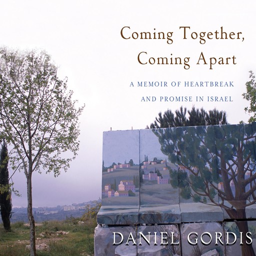 Coming Together, Coming Apart, Daniel Gordis