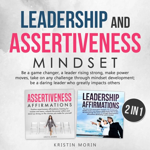 Leadership and Assertiveness Mindset (2 in 1), Kristin Morin