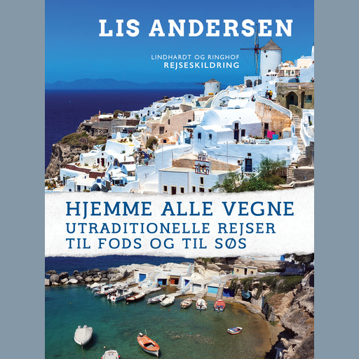 Hjemme alle vegne: Utraditionelle rejser til fods og til søs, Lis Andersen