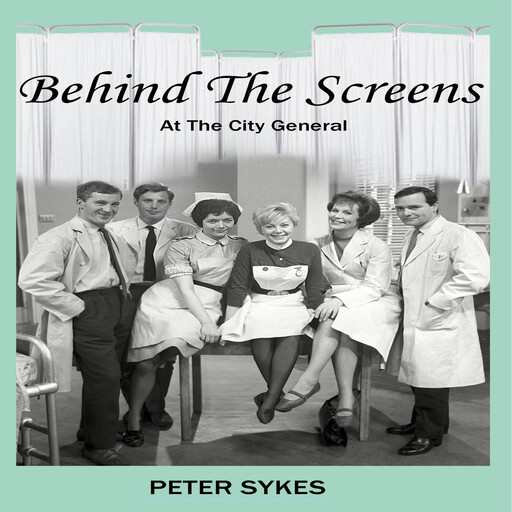 Behind The Screens at the City General, Peter Sykes