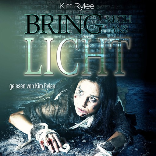 Bring mich ans Licht (ungekürzt), Kim Rylee