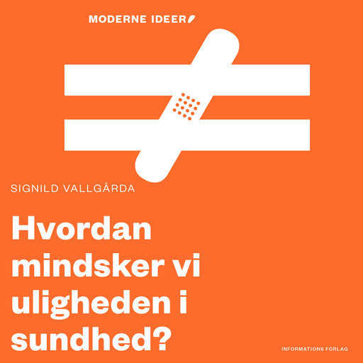 Moderne idéer: Hvordan mindsker vi uligheden i sundhed?, Signild Vallgårda