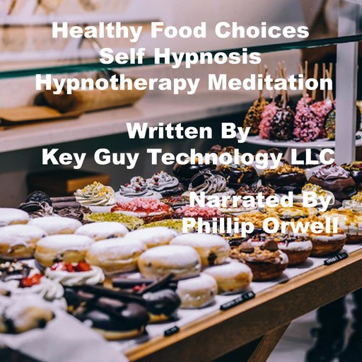 Healthy Food Choices Self Hypnosis Hypnotherapy Meditation, Key Guy Technology LLC