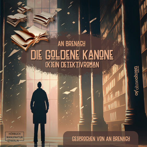 Die goldene Kanone - (K)ein Detektivroman (ungekürzt), An Brenach