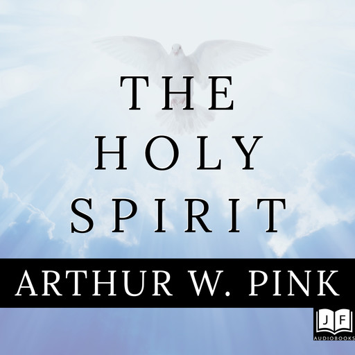 The Holy Spirit, Arthur W.Pink