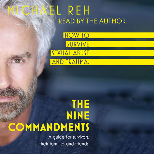 The Nine Commandments - How to survive sexual abuse , A guide for survivors, their family and friends (unabridged), Michael Reh