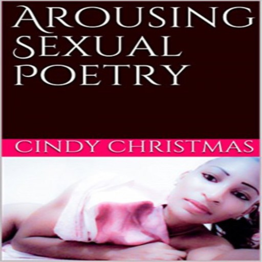 Arousing Sexual Poetry, Cindy Christmas