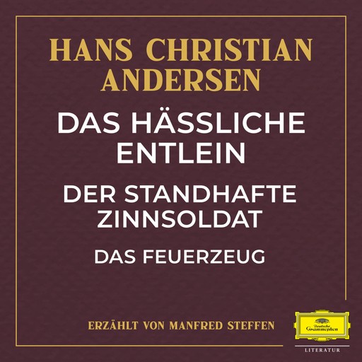 Das hässliche Entlein / Der standhafte Zinnsoldat / Das Feuerzeug, Hans Christian Andersen