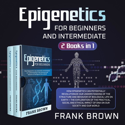 Epigenetics for Beginners and Intermediate (2 Books in 1) New Version, Frank Burch Brown