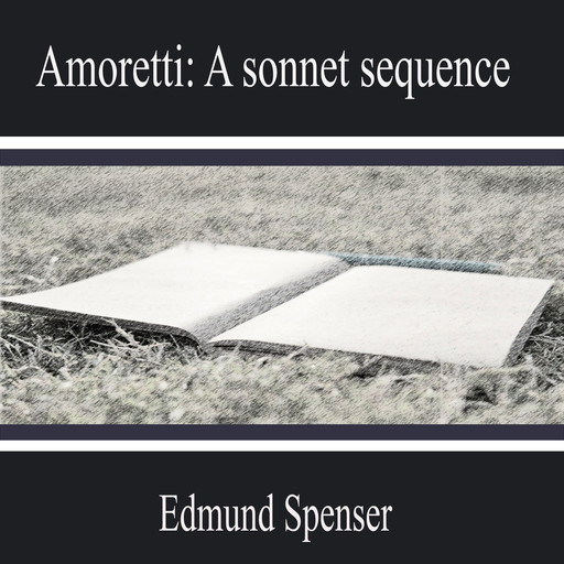 Amoretti: a Sonnet Sequence, Edmund Spenser