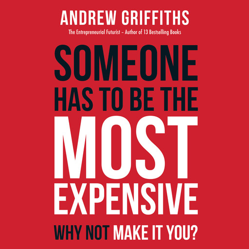 Someone has to be the most expensive why not make it you?, Andrew Griffiths