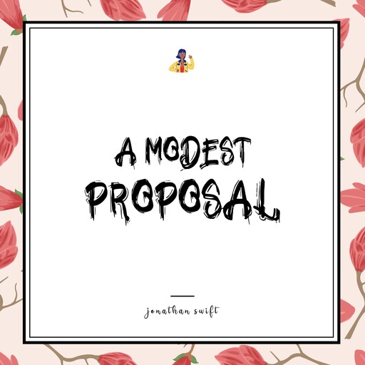 A Modest Proposal, Jonathan Swift