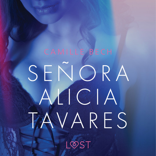 Señora Alicia Tavares - erotisch verhaal, Camille Bech
