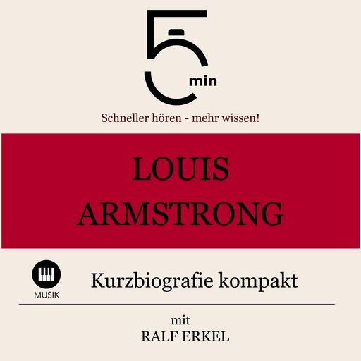 Louis Armstrong: Kurzbiografie kompakt, 5 Minuten, 5 Minuten Biografien, Ralf Erkel