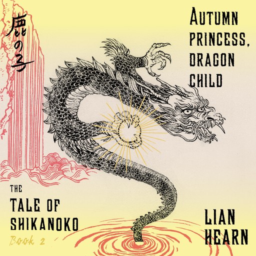 Autumn Princess, Dragon Child, Lian Hearn
