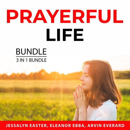 Prayerful Life Bundle, 3 in 1 Bundle, Eleanor Ebba, Arvin Everard, Jessalyn Easter