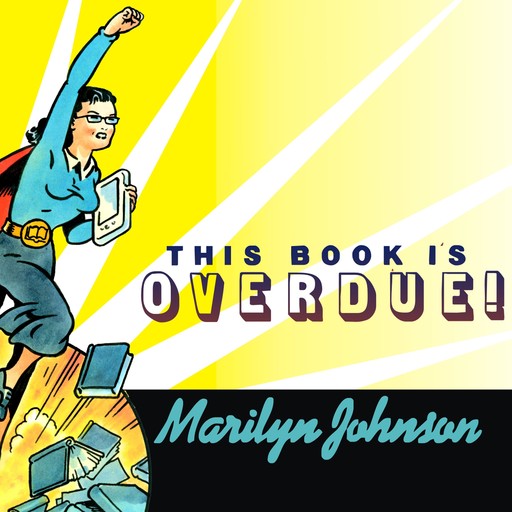 This Book Is Overdue!, Marilyn Johnson