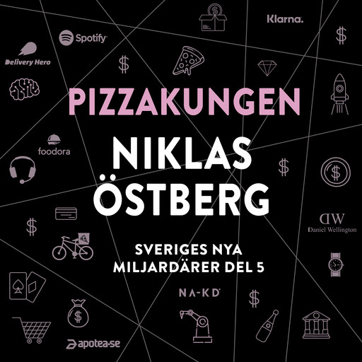 Sveriges nya miljardärer (5) : Pizzakungen Niklas Östberg, Erik Wisterberg, Jon Mauno Pettersson