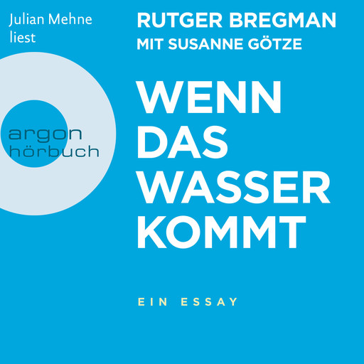 Wenn das Wasser kommt - Ein Essay (Ungekürzt), Rutger Bregman