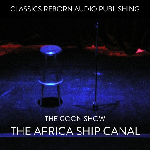 The Goons - The Africa Ship Canal, Classic Reborn Audio Publishing