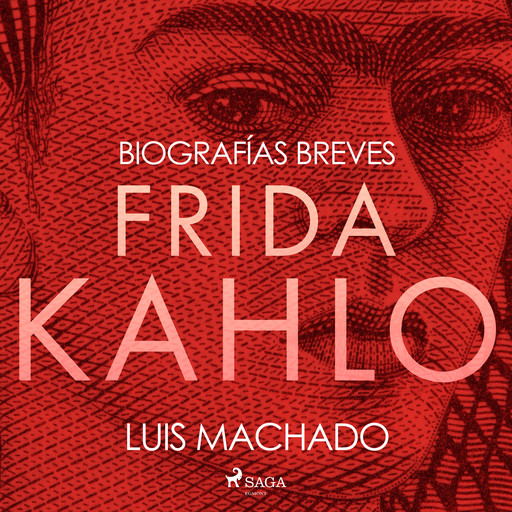 Biografías breves - Frida Kahlo, Luis Machado