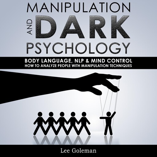 MANIPULATION AND DARK PSYCHOLOGY, Lee Goleman