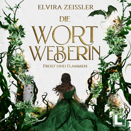 Frost und Flammen - Die Wortweberin, Band 3 (ungekürzt), Elvira Zeißler