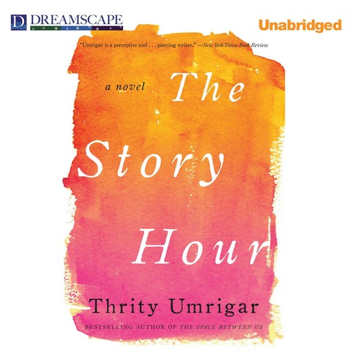 The Story Hour, Thrity Umrigar