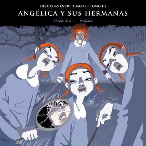 Historias entre tumbas, tomo III: Angélica y sus hermanas, Luciano Saracino, Gustavo Mazali