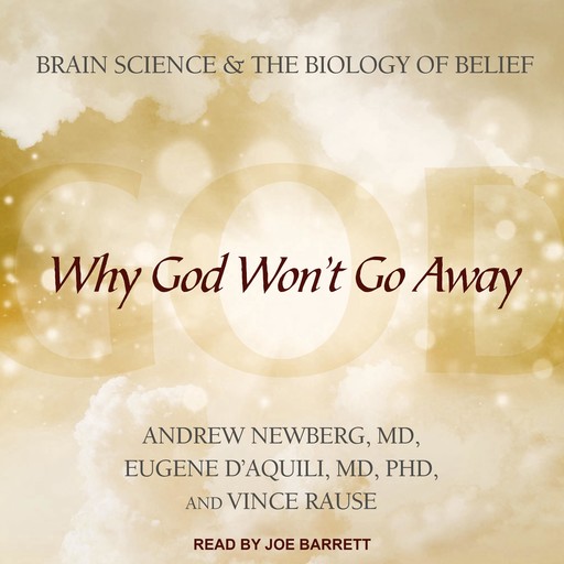 Why God Won't Go Away, Ph.D., Andrew Newberg, Eugene D'Aquili, Vince Rause