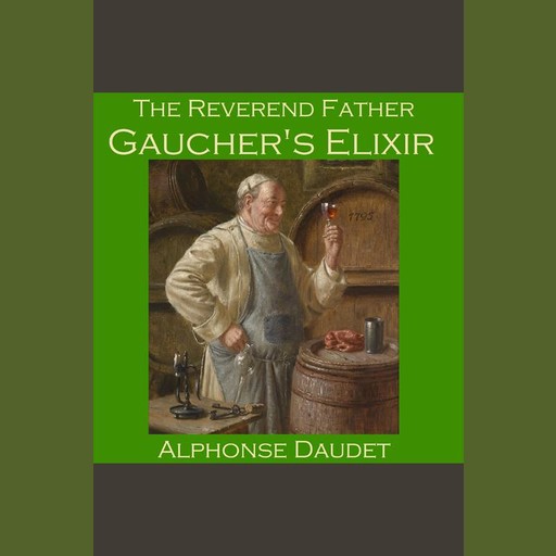 The Reverend Father Gaucher's Elixir, Alphonse Daudet
