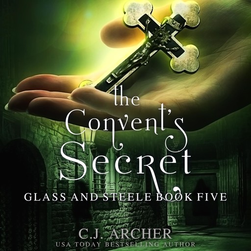 The Convent's Secret, C.J. Archer