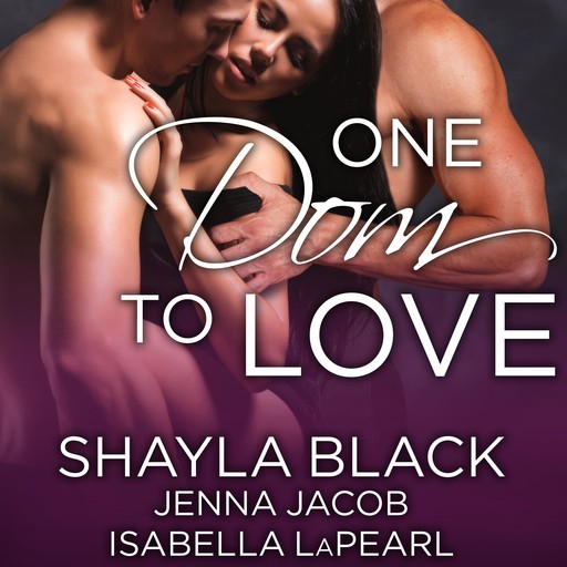 One Dom to Love, Shayla Black, Jenna Jacob, Isabella LaPearl