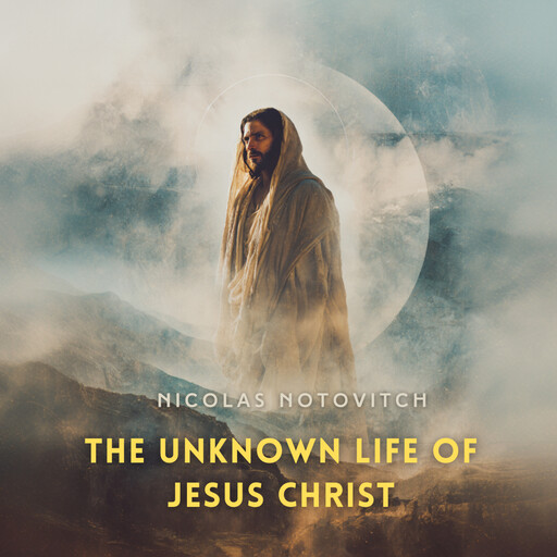 The Unknown Life of Jesus Christ, Nicolas Notovitch