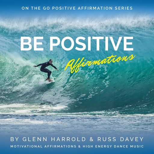 Be Positive Affirmations, Glenn Harrold, Russ Davey