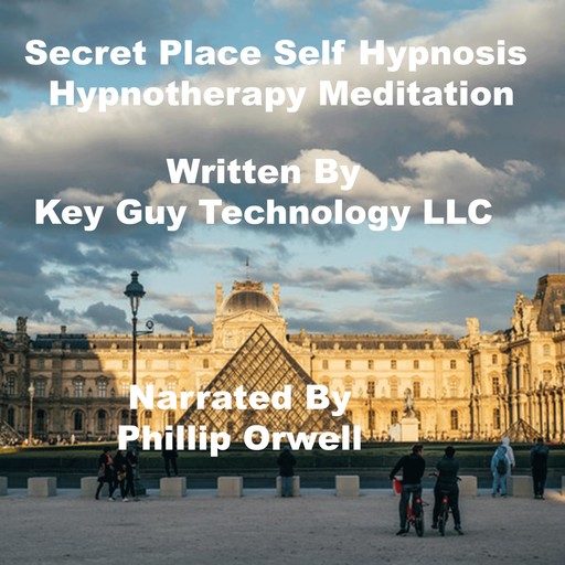 Secret Place Self Hypnosis Hypnotherapy Meditation, Key Guy Technology LLC