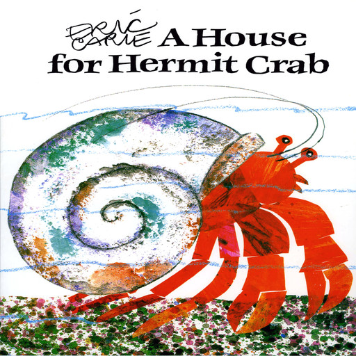 House for Hermit Crab, A, Eric Carle