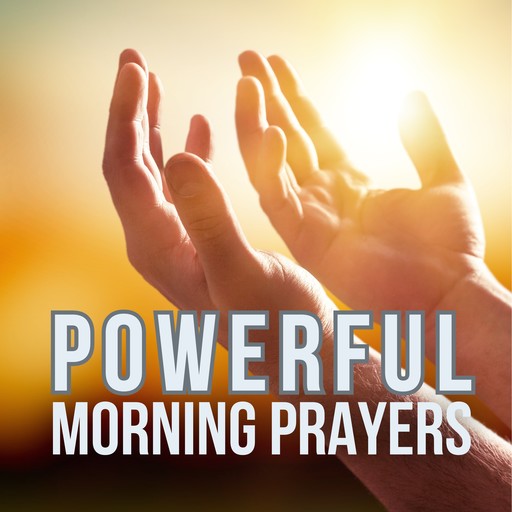 33 Powerful Morning Prayers, Powerful Morning Prayers