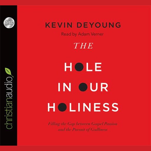 The Hole in Our Holiness, Kevin DeYoung