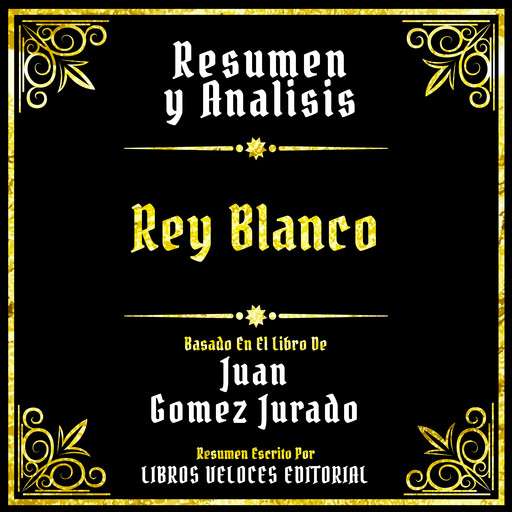 Resumen Y Analisis - Rey Blanco, Libros Veloces Editorial