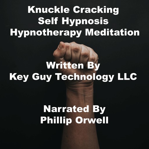 Knuckle Cracking Self Hypnosis Hypnotherapy Meditation, Key Guy Technology LLC