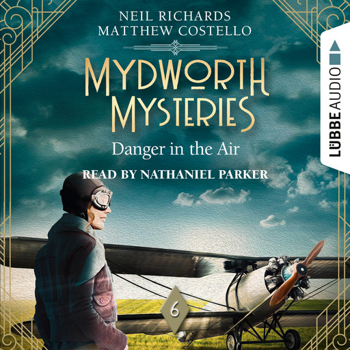 Danger in the Air - Mydworth Mysteries - A Cosy Historical Mystery Series, Episode 6 (Unabridged), Matthew Costello, Neil Richards