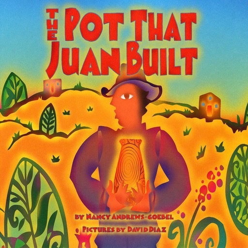 The Pot that Juan Built, Nancy Andrews-Goebel