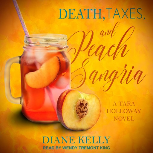 Death, Taxes, and Peach Sangria, Diane Kelly