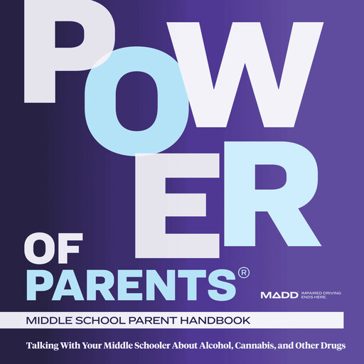 MADD Power of Parents: Middle School Handbook, Mothers Against Drunk Driving