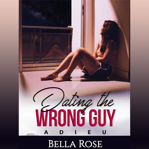 Dating the Wrong Guy, Bella Rose