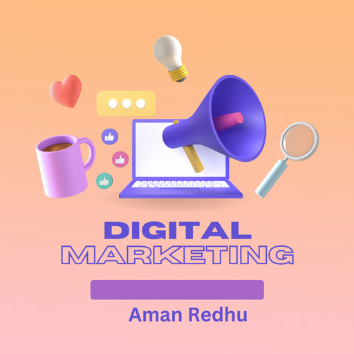 Digital Marketing, Aman Redhu