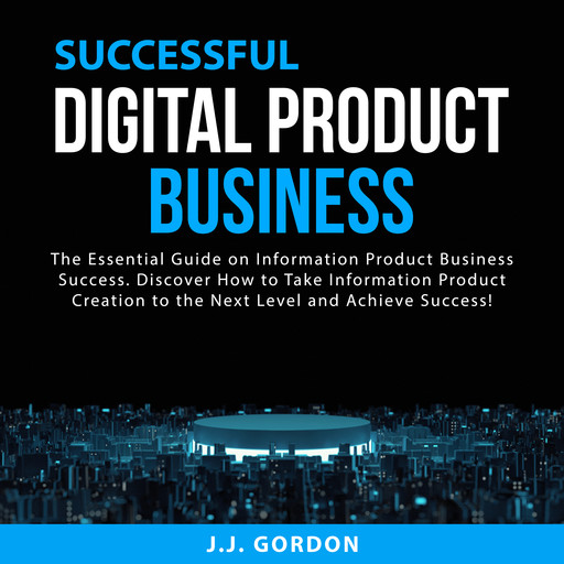 Successful Digital Product Business, J.J. Gordon